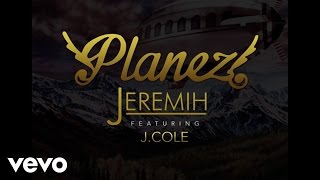 Jeremih  Planez Official Audio ft J Cole [upl. by Acinomahs]