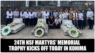 24TH NSF MARTYRS MEMORIAL TROPHY KICKS OFF TODAY IN KOHIMA [upl. by Walrath]