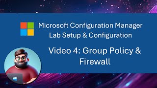 MCM SCCM Lab Setup  Video 4 Group Policy amp Firewall [upl. by Nywled]