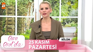 Esra Erolda 25 Kasım 2024  Tek Parça [upl. by Nrubyar]