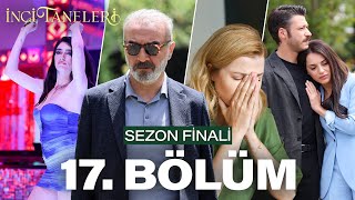 İnci Taneleri – 17 Bölüm SEZON FİNALİ [upl. by Hoxsie]