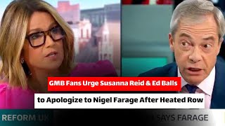 GMB Fans Demand Apology from Susanna Reid and Ed Balls Over Nigel Farage Interview [upl. by Palm]