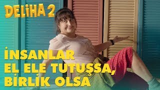 Deliha 2  İnsanlar El Ele Tutuşsa Birlik Olsa [upl. by Weidman]