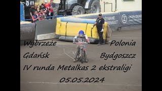 Wybrzeże Gdańsk  Polonia Bydgoszcz IV runda Metalkas 2 ekstraligi 05052024 [upl. by Llertnac708]