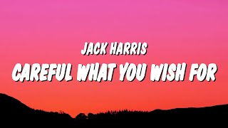 Jack Harris  Careful What You Wish For Lyrics quotand the doctor said to take this pillquot [upl. by Ezequiel]