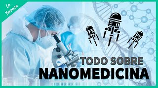 La nanomedicina y su impacto en el futuro de la medicina Una mirada detallada  LaTerraza [upl. by Rahm972]