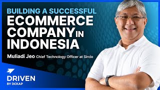 Building a Successful eCommerce Company in Indonesia  Muliadi Jeo CTO at Sirclo [upl. by Kirtley]