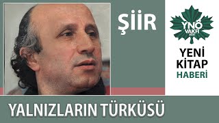 Yaşar Nuri Öztürkün quotYeni Kitabıquotnın Habercisi Şiiri Yalnızların Türküsü [upl. by Curr10]