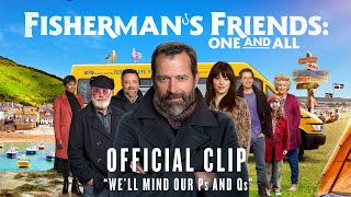 FISHERMANS FRIENDS ONE AND ALL  Official Clip  quotWell Mind our Ps and Qsquot [upl. by Yereffej]