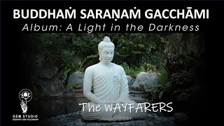 Buddhaṁ saraṇaṁ gacchāmi  the Wayfarers [upl. by Ahseihs]