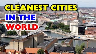 10 Cleanest Cities In The World [upl. by Etirugram]