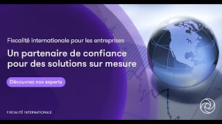 Fiscalité internationale  Un partenaire de confiance pour des solutions sur mesure [upl. by Rochester498]