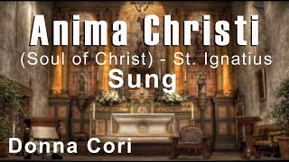 ANIMA CHRISTI by St Ignatius Prayer Song Sung WordforWord for Memorization amp Contemplation [upl. by Nnylyrehc]