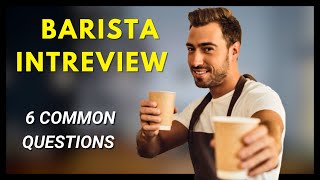 2023 6 Most Common Barista Interview Questions and Answer Explained [upl. by Arimay680]