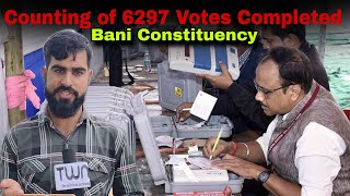 Counting of 6297 Votes of Bani Constituency Competed till now [upl. by Hallsy633]