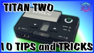 Titan Two 10 Tips and Tricks [upl. by Wawro]