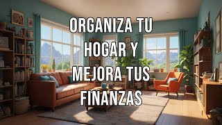 Organiza tu hogar y mejora tus finanzas [upl. by Clementis]