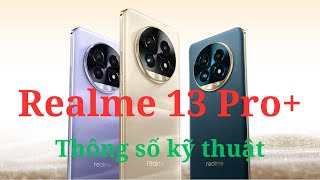 Thông số kỹ thuật về điện thoại Realme 13 Pro Plus [upl. by Kancler]