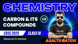 Carbon amp its Compounds L3  Class 10 Chemistry  Asaltu Batch  CBSE 2025  Shimon Sir🔥 [upl. by Hedaza]