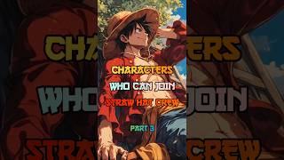 Characters Who Can Join Straw Hat Crew 👍  PART 3  onepiece animeedit [upl. by Sankaran]