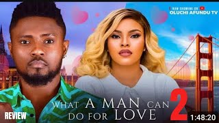 WHAT A MAN CAN DO FOR LOVE 2 REVIEW LATEST NOLLYWOOD MOVIE REVIEW MAURICE SAM SARIAN MARTIN [upl. by Alyar]