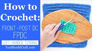 FPDC  LeftHanded Front Post Double Crochet Tutorial [upl. by Anelam]