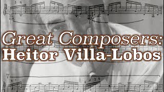 Great Composers Heitor VillaLobos [upl. by Saleem]