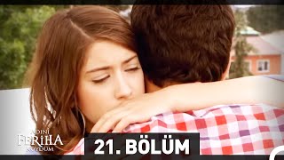 Adını Feriha Koydum 21 Bölüm HD [upl. by Maisey904]