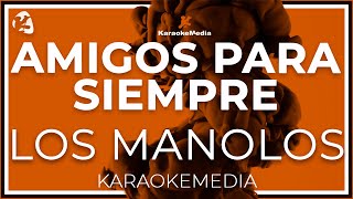 Amigos Para Siempre  Los Manolos LETRA INSTRUMENTAL KARAOKE [upl. by Merth769]