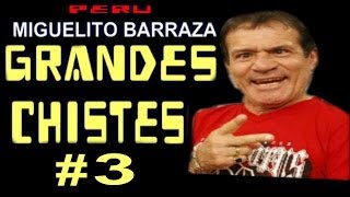 ✫Grandes Chistes ● CHISTES DE MIGUELITO BARRAZA  3 quotAYQUERICOquot [upl. by Zenitram]