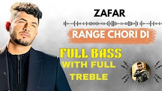 ZAFAR NEW SONG 🔥 RANGE CHORI DI  FULL BASS  FULL TREBLE [upl. by Alexi]