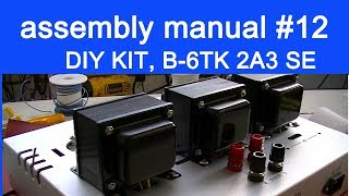 DIY audio KIT assembly manual part 12 FLUXION model B6TK 2A3 SE tube amplifier [upl. by Enelhtak]