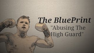 The BluePrint On Canelo Alvarez Abusing The High Guard [upl. by Elle]