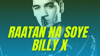 Billy X  Raatan Na Soye ft Akash Musik  Official Music Video [upl. by Naoj]