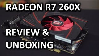 AMD Radeon R7 260X Unboxing amp Review [upl. by Rudwik]