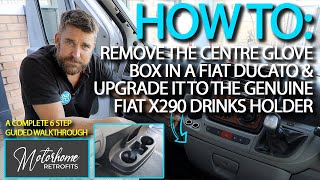 How To Remove the Centre Glove Box in a FIAT Ducato amp Upgrade it to a Genuine X290 Drinks Holder [upl. by Moore957]