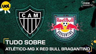 ATLÉTICOMG X RB BRAGANTINO ONDE ASSISTIR TRANSMISSÃO AO VIVO E HORÁRIO PELO BRASILEIRÃO [upl. by Submuloc]