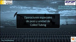 Operaciones Especiales de Pozos y Unidad de Coiled Tubing  Módulo 2  Julio Manrique Vera [upl. by Aedni56]