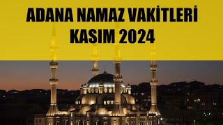 Adana Namaz Vakitleri  KASIM 2024 [upl. by Alyssa]