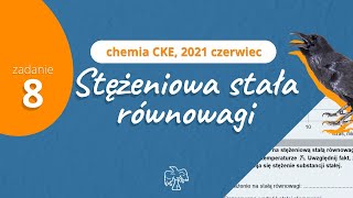 WZÓR NA STĘŻENIOWĄ STAŁĄ RÓWNOWAGI  Chemia CKE 2021 Czerwiec  Zadanie 8 [upl. by Jennine705]