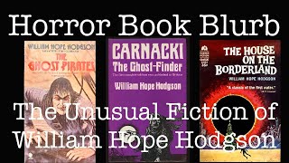 The Unusual Fiction of William Hope Hodgson  Horror Book Blurb [upl. by Eilla13]