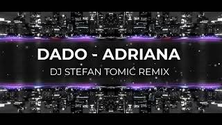 Dado  Adriana DJ Stefan Tomić Remix [upl. by Xavler290]