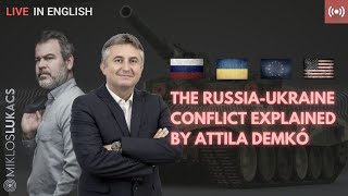 The Russia Ukraine Conflict explained by Hungarian International Security Expert Attila Demkó [upl. by Hazeefah868]