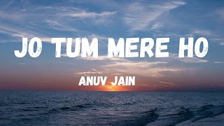 Jo Tum Mere Ho  Anuv Jain Lyrics By Sarim kazi editz [upl. by Pontus]