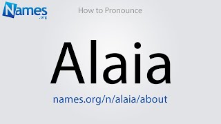 How to Pronounce Alaia [upl. by Eivol]