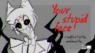 YOUR STUPID FACE  RADIOSTATIC  HAZBIN HOTEL ANIMATIC ¦ KADEN MACKAY [upl. by Nalda586]