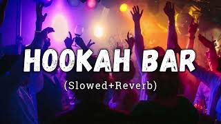 Hookah Bar  Himesh Reshammiya  Lofi Song  Khiladi 786  slowed amp reverbe  lofi music [upl. by Laet]