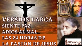 VERSION LARGA 24 HORAS DE LA PASION CAMBIA TU VIDA SANA TU ALMA SIENTE PAZ LIBERTAD A JESUS [upl. by Annahgiel117]