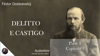 03 DELITTO E CASTIGO  Parte 1  Capitolo 3  F Dostoëvskij  Audiolibro Integrale [upl. by Millian]