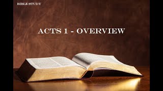 The Bible Study  Acts 1 Overview [upl. by Cloe]